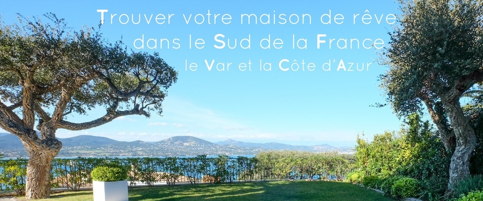 Trouver maison villa appartement de rêve dans Sud de la France le Var la Côte d'azur